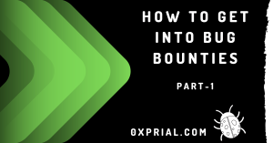 HOW TO GET STARTED IN BUG BOUNTY - Part 01